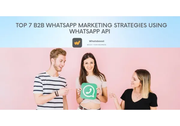 7 estratègies B2B amb l'API de WhatsApp que canvien el joc 2025