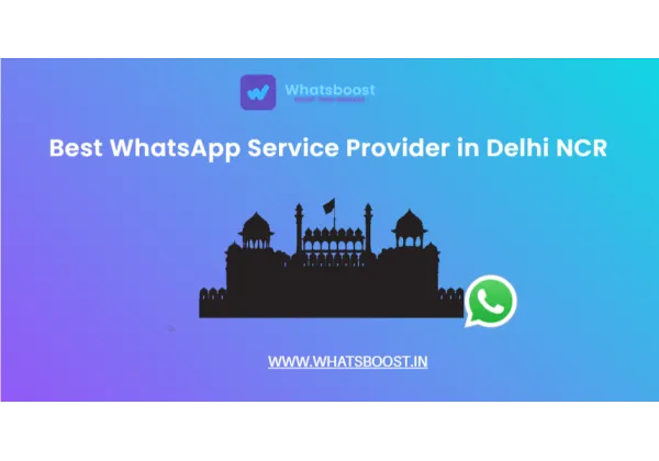 Descobreix el millor servei WhatsApp a Delhi NCR: acceleració de la teva comunicació empresarial