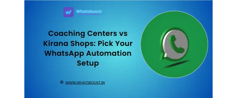 Centres de coaching vs botigues Kirana: Escolliu la configuració d’automatització de WhatsApp perfecta per a vosaltres