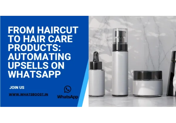 De la Cortada a la Venda: Automatitza les Vendes Addicionals de Productes Capil·lars amb WhatsApp