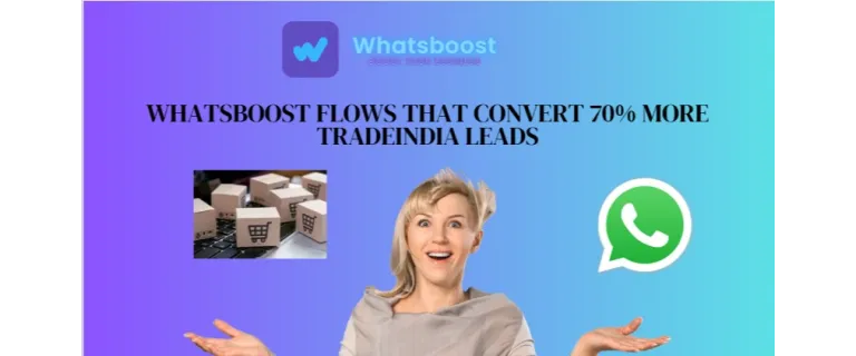 From Inquiry to Invoice: WhatsBoost Flows That Convert 70% More TradeIndia Leads