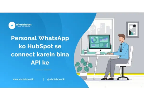 Connecta el teu WhatsApp personal amb HubSpot sense API: Guia ràpida i eficient
