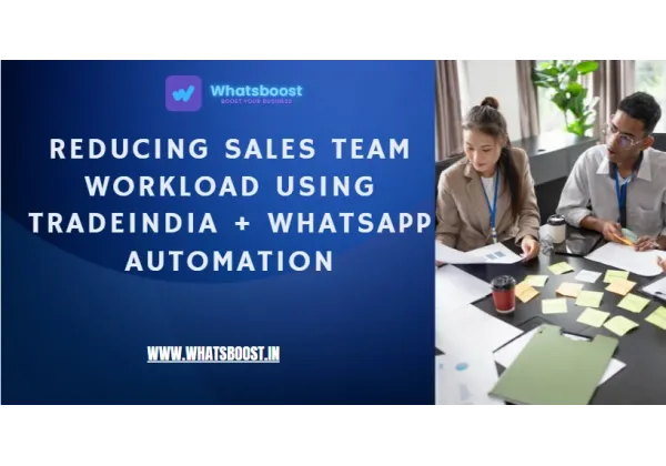 Réduire la charge de l'équipe commerciale grâce à l'automatisation WhatsApp