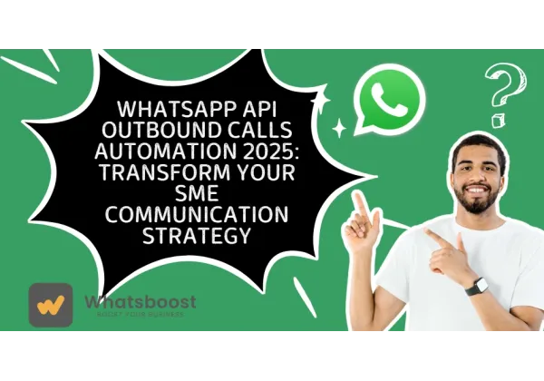 Automatització de trucades sortides amb l'API de WhatsApp 2025: la nova era de la comunicació per a PME