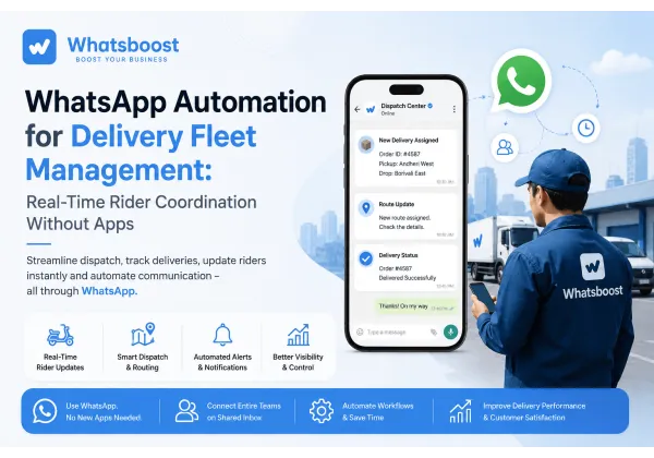 WhatsApp Automation for Delivery Fleet Management: Real-Time Rider Coordination Without Apps