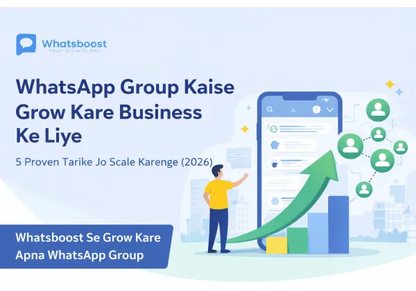 Boostez votre business en 2026 : 5 stratégies éprouvées pour faire grandir votre groupe WhatsApp