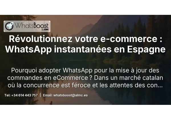 Révolutionnez votre e‑commerce : WhatsApp instantanées en Espagne