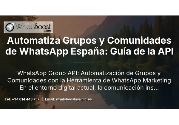 Automatiza Grupos y Comunidades de WhatsApp España: Guía de la API