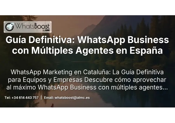 Guía Definitiva: WhatsApp Business con Múltiples Agentes en España