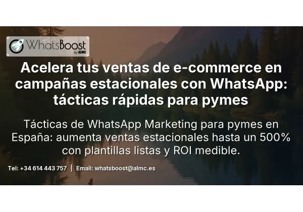 Acelera tus ventas de e-commerce en campañas estacionales con WhatsApp: tácticas rápidas para pymes