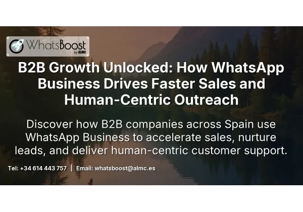 B2B Growth Unlocked: How WhatsApp Business Drives Faster Sales and Human-Centric Outreach