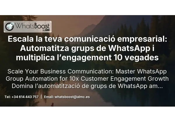 Escala la teva comunicació empresarial: Automatitza grups de WhatsApp i multiplica l’engagement 10 vegades
