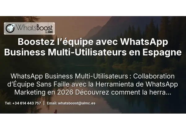 Boostez l’équipe avec WhatsApp Business Multi‑Utilisateurs en Espagne