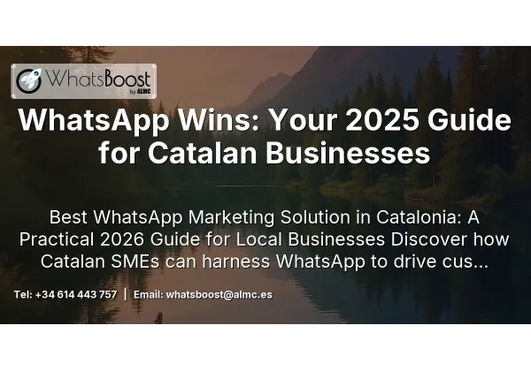 WhatsApp Wins: Your 2025 Guide for Catalan Businesses