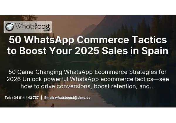 50 WhatsApp Commerce Tactics to Boost Your 2025 Sales in Spain