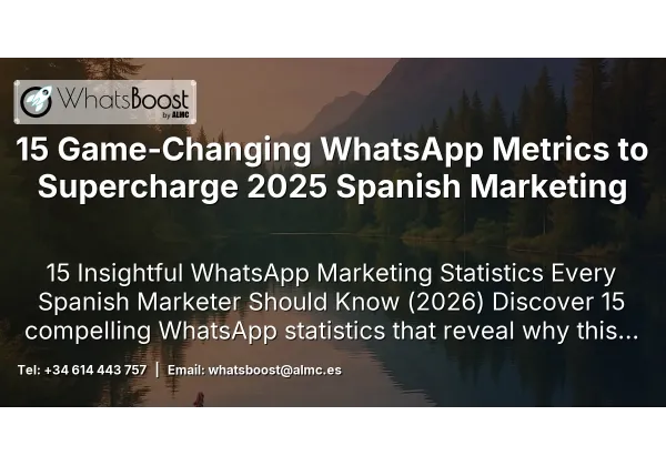 15 Game‑Changing WhatsApp Metrics to Supercharge 2025 Spanish Marketing
