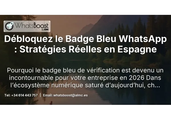 Débloquez le Badge Bleu WhatsApp : Stratégies Réelles en Espagne