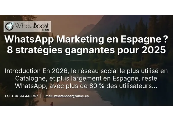 WhatsApp Marketing en Espagne ? 8 stratégies gagnantes pour 2025