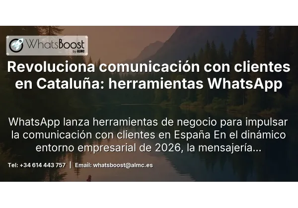 Revoluciona comunicación con clientes en Cataluña: herramientas WhatsApp