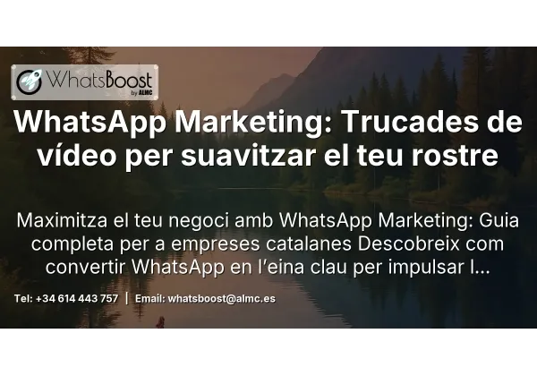 WhatsApp Marketing: Trucades de vídeo per suavitzar el teu rostre