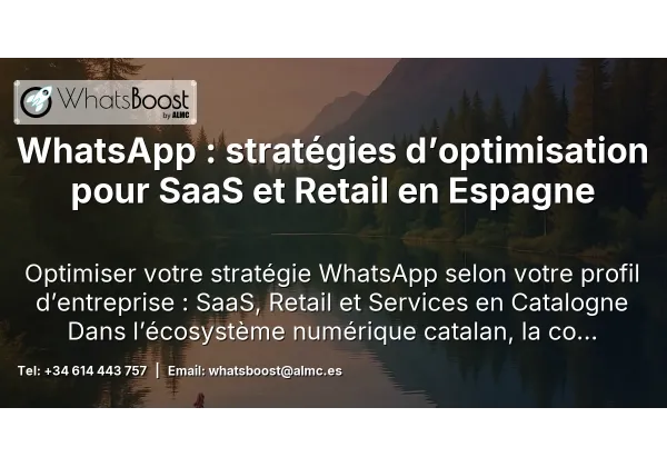 WhatsApp : stratégies d’optimisation pour SaaS et Retail en Espagne