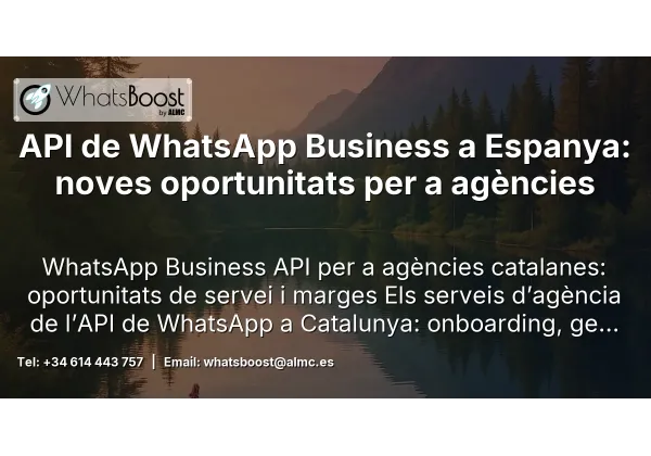 API de WhatsApp Business a Espanya: noves oportunitats per a agències