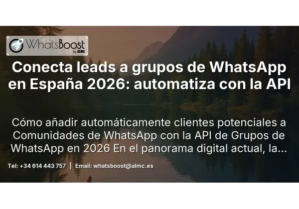 Conecta leads a grupos de WhatsApp en España 2026: automatiza con la API