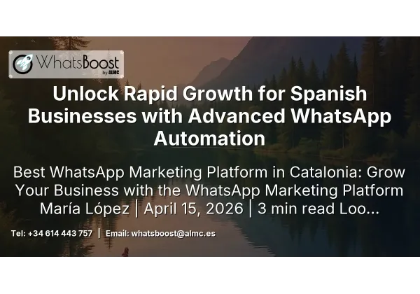 Unlock Rapid Growth for Spanish Businesses with Advanced WhatsApp Automation
