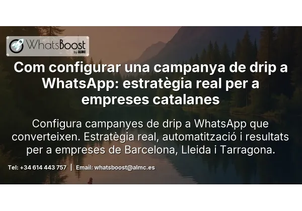 Com configurar una campanya de drip a WhatsApp: estratègia real per a empreses catalanes