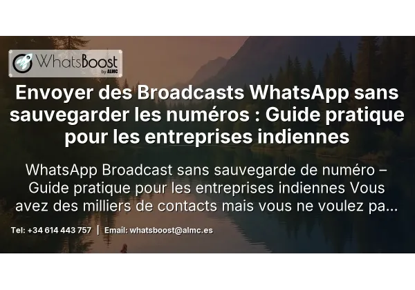 Envoyer des Broadcasts WhatsApp sans sauvegarder les numéros : Guide pratique pour les entreprises indiennes