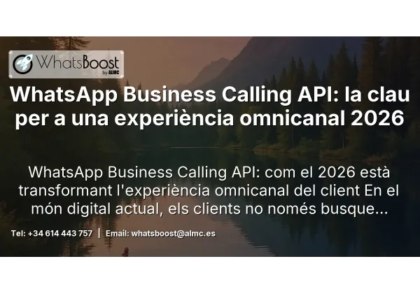 WhatsApp Business Calling API: la clau per a una experiència omnicanal 2026