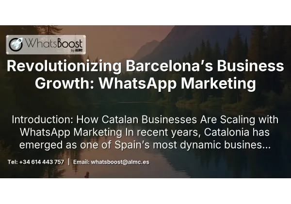 Revolutionizing Barcelona’s Business Growth: WhatsApp Marketing
