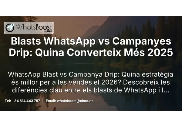 Blasts WhatsApp vs Campanyes Drip: Quina Converteix Més 2025